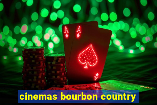 cinemas bourbon country